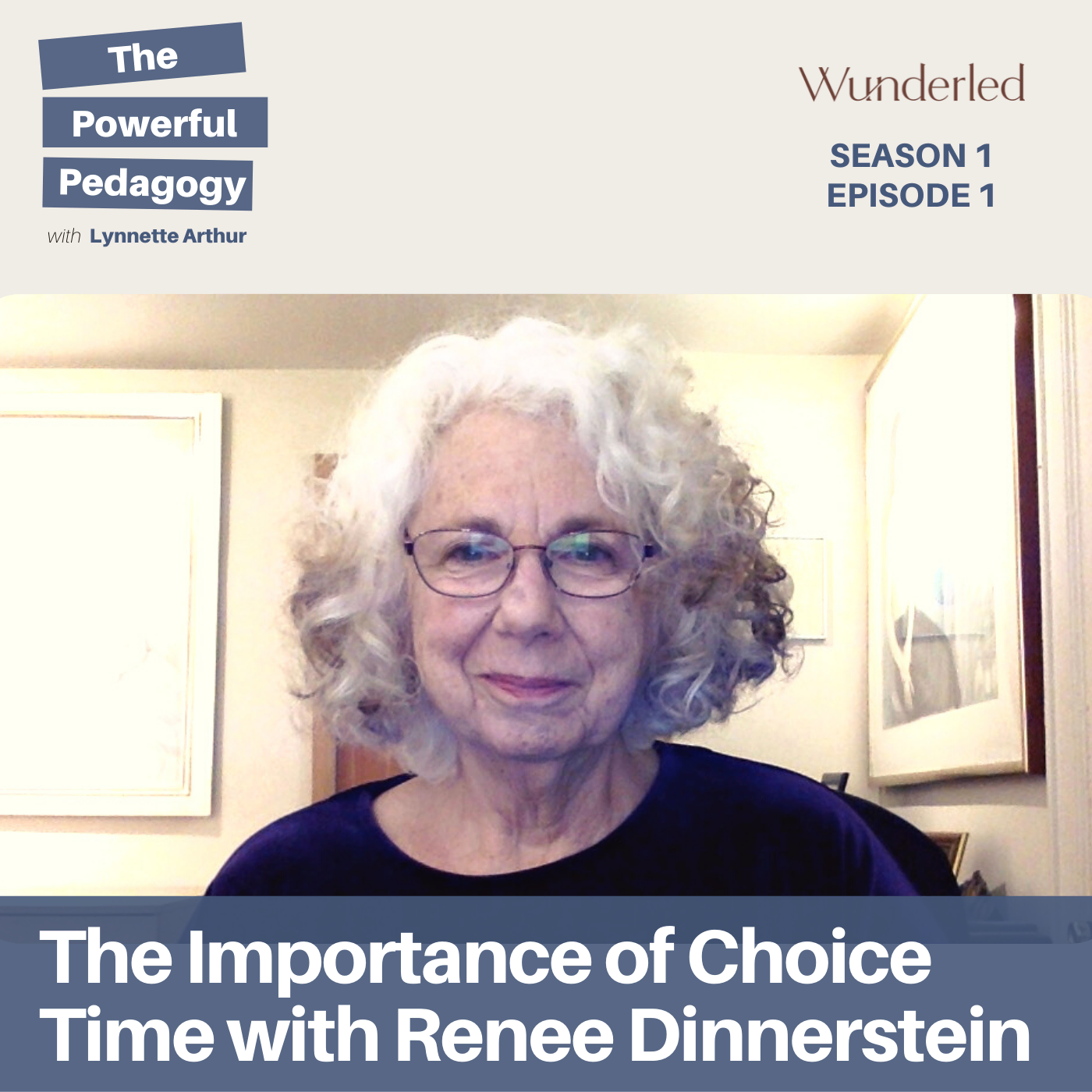 The Powerful Pedagogy Podcast Episode: The Importance of Choice Time with Renee Dinnerstein
